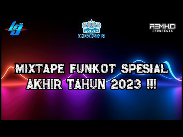 MIXTAPE FUNKOT SPESIAL AKHIR TAHUN 2023 | BY REMIX.ID class=