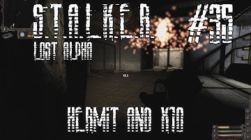 S.T.A.L.K.E.R.: Lost Alpha - Ep.35 - Hermit and X10