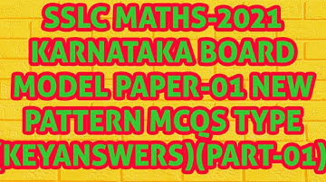 SSLC MATHS-2021 KARNATAKA BOARD MODEL PAPER-01 WITH KEY ANSWERS EXPLANATION(PART-1)