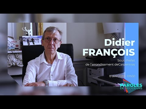 PAROLES DE DECIDEURS : Didier François, sous-Préfet de Carpentras - 15 avril 2020