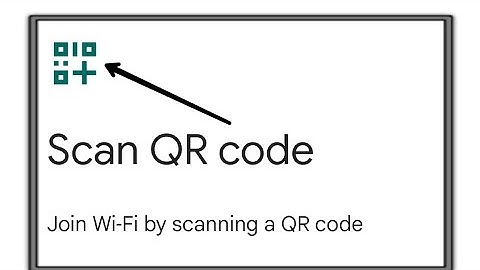 wifi connect to scan Qr code google pixel 7 pro, how to connect wifi to scan qr code