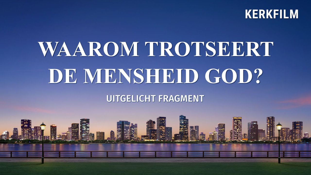 Waarom trotseert de mensheid God?