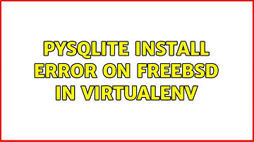 pysqlite install error on FreeBSD in virtualenv (4 Solutions!!)