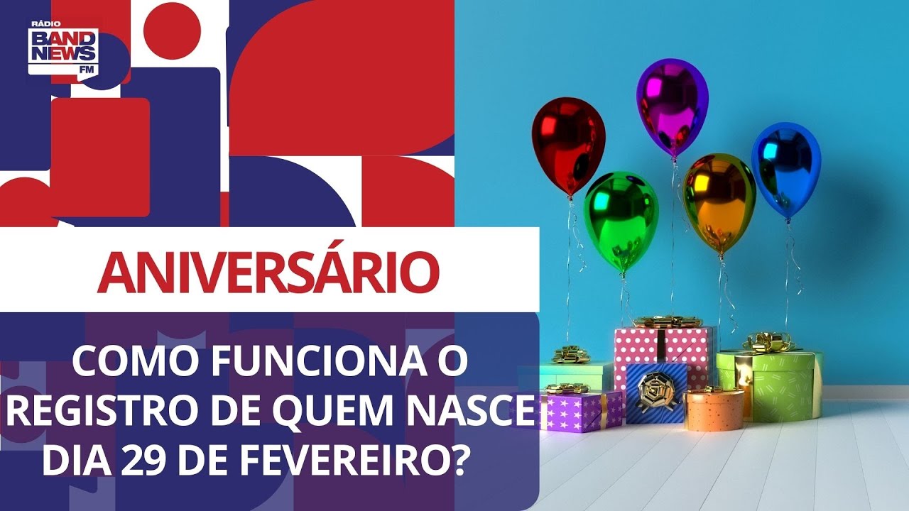 Como funciona o registro de quem nasceu em 29 de fevereiro ? - YouTube