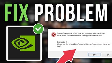 How To Fix NVIDIA OpenGL Driver Detected A Problem Error Code: 3