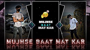 "MUJHSE BAAT MAT KAR trending video edit alight XML" by THE PAPPU EDITOR