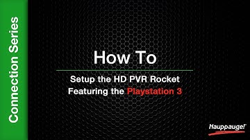 How To: Setup the HD PVR Rocket, Featuring the Playstation 3