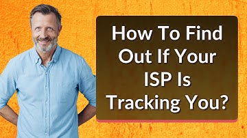 How To Find Out If Your ISP Is Tracking You?