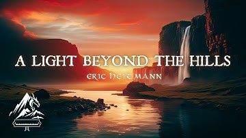Light Beyond the Hills [Ambient Piano Music] by @EricHeitmannComposer