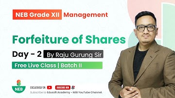 Forfeiture of Shares - Day 2 | NEB Grade 12 Accountancy by Raju Sir @EdusoftNEB