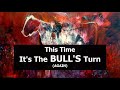This Time It's The BULL's Turn!