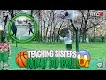 TEACHING MY SISTERS HOW TO PLAY BASKETBALL (EXTREMELY HILARIOUS)