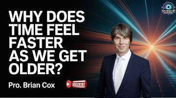 Why Does Time Feel Faster as We Get Older | Brian Cox