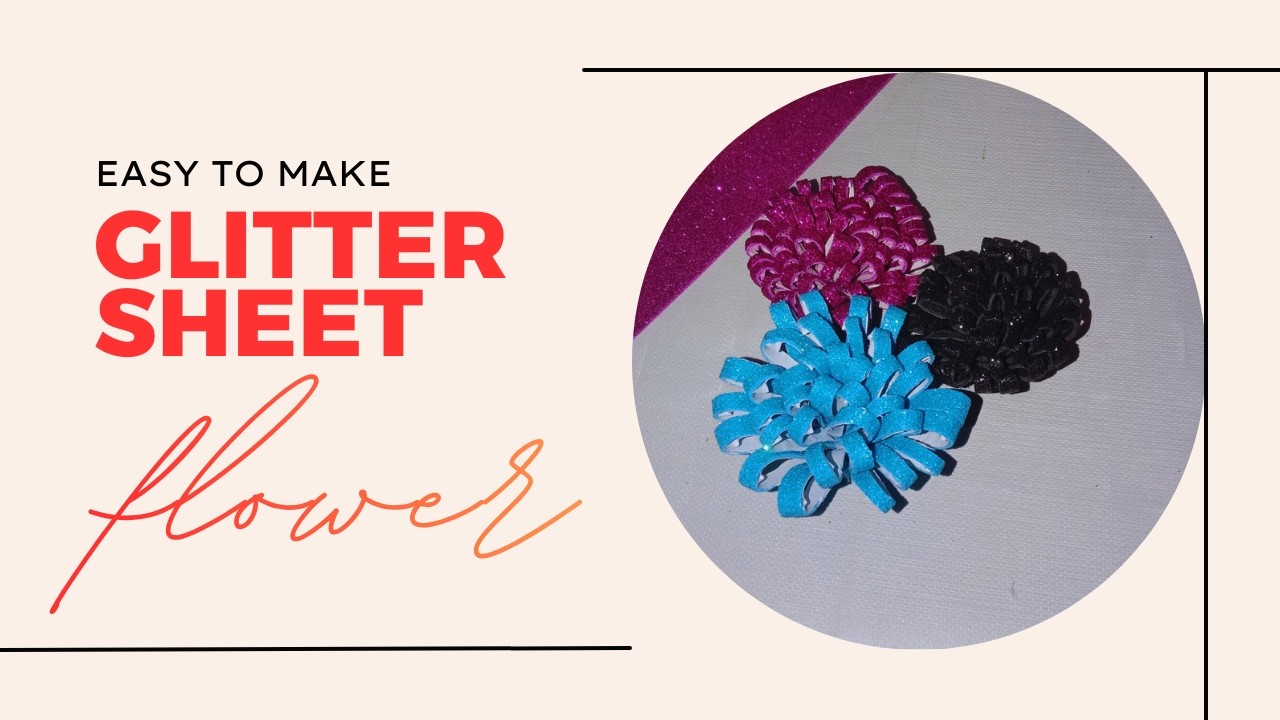 Easy way to make GLITTER SHEET FLOWER/ EMAM creations