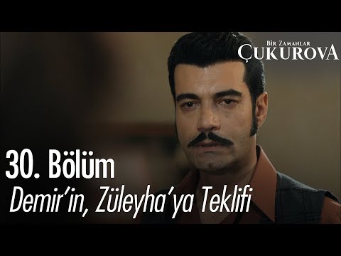 Demir'in, Züleyha'ya teklifi - Bir Zamanlar Çukurova 30. Bölüm