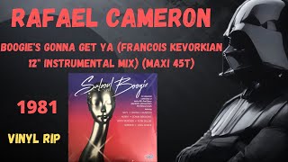 Rafael Cameron– Boogie&#39;s Gonna Get Ya (Francois Kevorkian 12&quot; Instrumental Mix) (1981) (Maxi 45T)