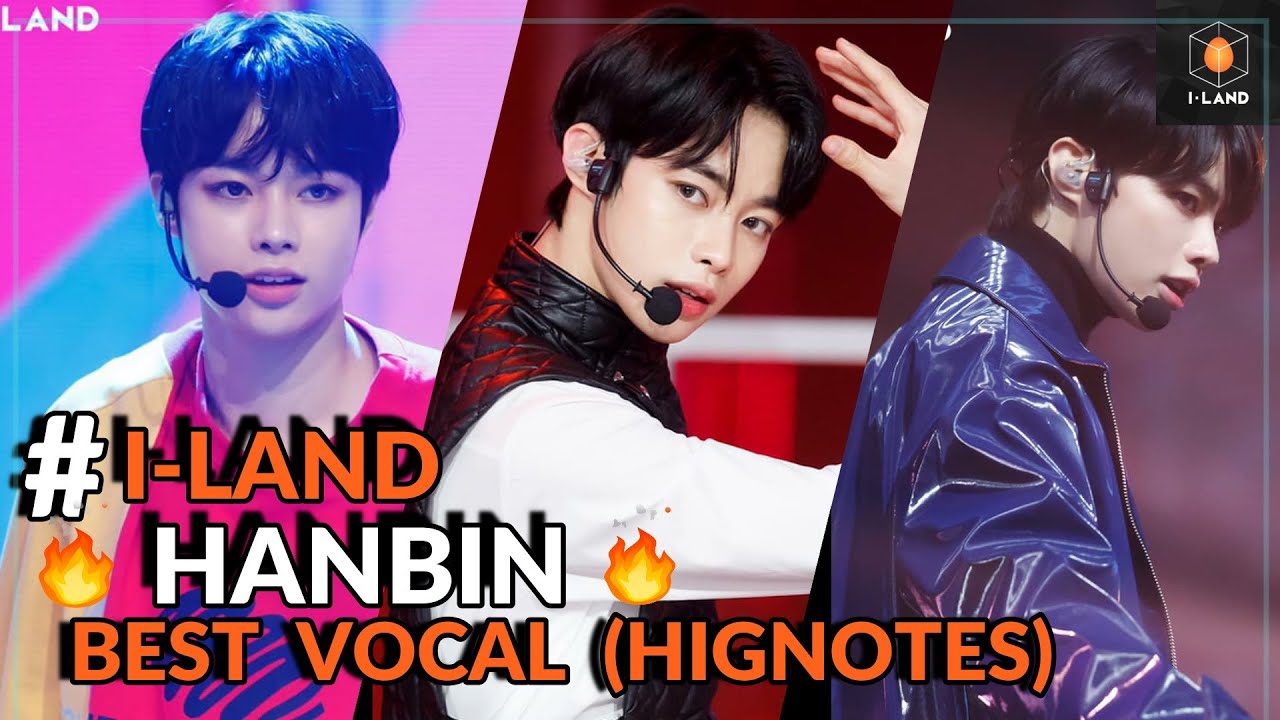 I-LAND HANBIN BEST VOCAL PARTS AND HIGHNOTES