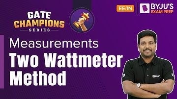 Two Wattmeter Method | Measurements | GATE 2023 Electrical and Instrumentation Engineering