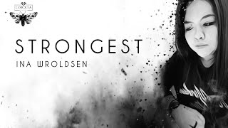 Strongest - Ina Wroldsen Lyrics Lorxia