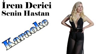 İrem Derici - Senin Hastan - Karaoke