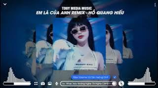 EM LÀ CỦA ANH REMIX - Hồ QUANG HIẾU || KHI EM BƯỚC ĐẾN BAO NHIÊU MUỘN PHIỀN TRONG ANH BIẾN TAN