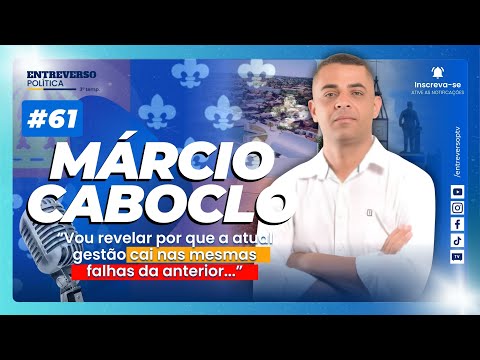 Márcio Caboclo: erros da política local,  críticas, bastidores e polêmicas