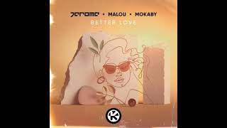Jerome x Malou x Mokaby - Better Love
