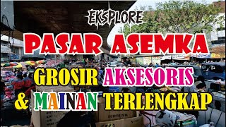 PASAR PAGI ASEMKA||PUSAT GROSIR MAINAN DAN AkSESORIS TERBESAR DI JAKARTA