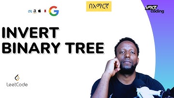 LeetCode 226: Invert Binary Tree - In Amharic