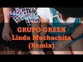 GRUPO GREEN ♠ Linda Muchachita (Remix) ♣ [Dj Kunnu]