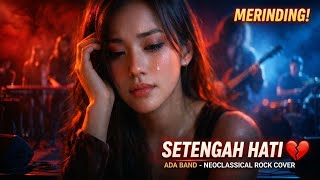 Merinding Setengah Hati  Ada Band neoclassical Rock Cover  Emotional Guitar Version 
