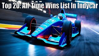 Racing Legends: Exploring Top 20 Indycar Legends on the All-Time Wins List! Indycar stats. #IndyCar