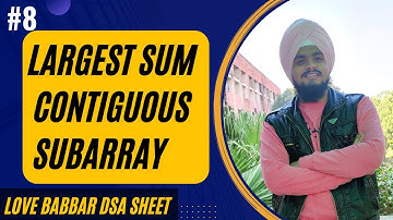 Q8: Kadanes algorithm | Longest sum contiguous subarray || @LoveBabbar dsa sheet
