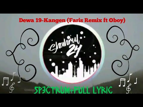 Dewa 19 - Kangen (Faris Remix ft Oboy) Full Lyric!