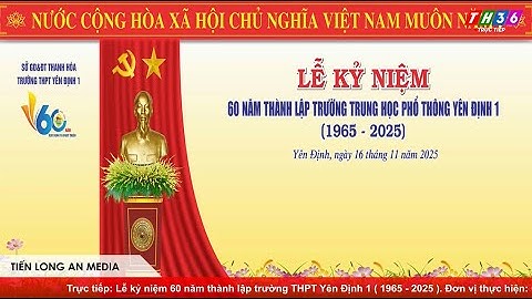 Chương trình nghệ thuật: Yên Định 1 - 60 năm ươm mầm xanh cho đất nước