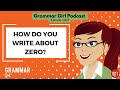 How to write about zero. Are your emails accidentally rude? PAPST. Grammar Girl 1003