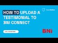 How to upload a testimonial to BNI connect