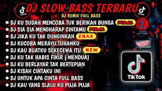 DJ SLOW BASS TERBARU 2024🎵DJ KU SUDAH MENCOBA TUK BERIKAN BUNGA🎵DJ SIA SIA MENGHARAP CINTAMU🎵 VIRAL