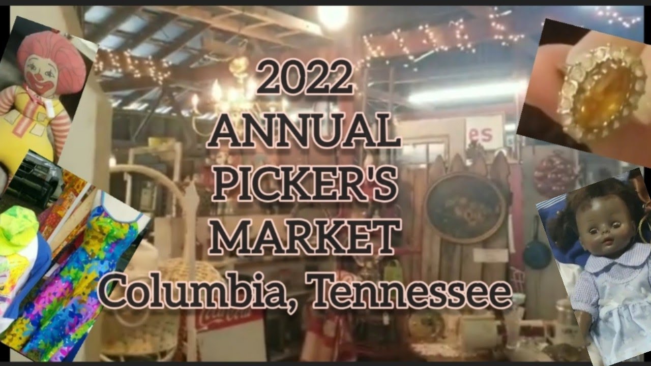 Annual Picker's Market 2022 Columbia, Tennessee YouTube