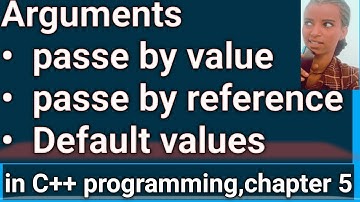 Passe by value, passe by reference and Default values of Arguments in C++ programming, chapter 5