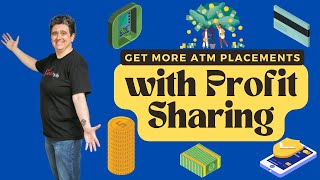 Get More ATM Placements with Profit Sharing