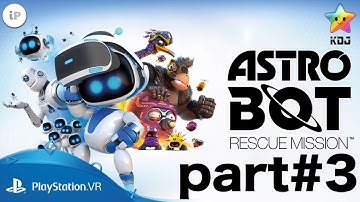 ASTROBOT RESCUE MISSION™ [PART#3] ★ [PS4/PSVR] ★ [KDJ] ★
