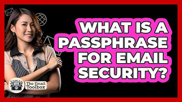 What Is A Passphrase For Email Security? - TheEmailToolbox.com