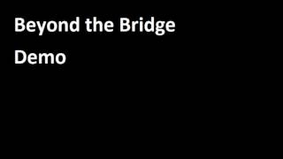 Beyond the Bridge: Demo (1984)