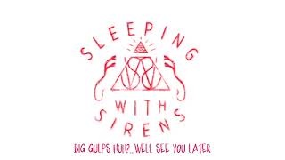 Sleeping With Sirens Big Gulps Huh?...Well See You Later (Added Intro)