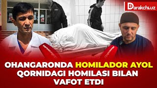 OHANGARONDA HOMILADOR AYOL QORNIDAGI HOMILASI BILAN VAFOT ETDI