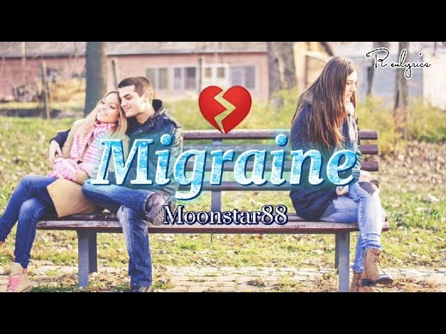 Moonstar88 - Migraine W/lyrics