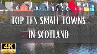 Top 10 Small Towns In Scotland  4K (Travel Video)