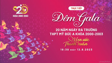 [TRỰC TIẾP] GALA - HỘI KHÓA 20 NĂM TRƯỜNG THPT MỸ ĐỨC A - KHÓA 2000 - 2003