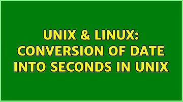 Unix & Linux: conversion of date into seconds in unix